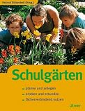 Schulg&auml;rten: Planen und anlegen - Erleben und erkunden - F&auml;cherverbindend nutzen - 