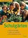  : Schulg&auml;rten: Planen und anlegen. Erleben und erkunden. F&auml;cherverbindend nutzen