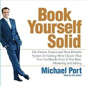 Book Yourself Solid: The Fastest , Easiest, and Most Reliable System for Getting More Clients | [Michael Port]