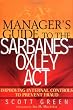 Manager's Guide to the Sarbanes-Oxley Act: Improving Internal Controls to Prevent Fraud