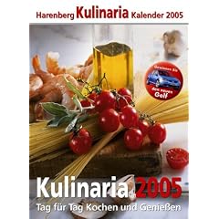 Harenberg Kulinaria Kalender 2005. Tag f�r Tag Kochen und Geniessen