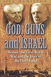God, Guns and Israel: The First World War and the Origins of the Jewish Homeland
