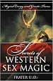 Secrets of Western Sex Magic: Magical Energy & Gnostic Trance (Llewellyn's Tantra & Sexual Arts Series)
