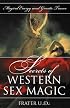 Secrets of Western Sex Magic: Magical Energy & Gnostic Trance (Llewellyn's Tantra & Sexual Arts Series)