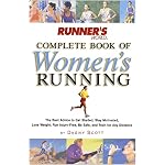 Runner's World Complete Book of Women's Running: The Best Advice to Get Started, Stay Motivated, Lose Weight, Run Injury-Free, Be Safe, and Train for Any Distance (Runner's World Complete Books) book cover
