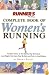 Runner's World Complete Book of Women's Running: The Best Advice to Get Started, Stay Motivated, Lose Weight, Run Injury-Free, Be Safe, and Train for Any Distance (Runner's World Complete Books)