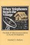 When Telephones Reach the Village: The Role of Telecommunication in Rural Development (Communication and Information Science)