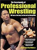 The Encyclopedia of Professional Wrestling: 100 Years of the Good, the Bad and the Unforgettable