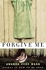 Forgive Me: A Novel