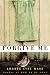 Forgive Me: A Novel