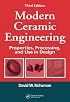 Modern Ceramic Engineering: Properties, Processing, and Use in Design, Third Edition (Materials Engineering)