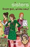 sisters 16 - Ende gut, alles neu! - C. B. Lessmann