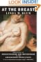 At the Breast: Ideologies of Breastfeeding and Motherhood in the Contemporary United States