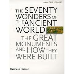 The Seventy Wonders of the Ancient World: The Great Monuments and How They Were Built