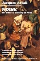 Noise: Political Economy of Music (Theory & History of Literature)