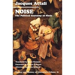 Noise: Political Economy of Music (Theory & History of Literature)