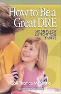 How to Be a Great Dre: Six Steps for Catechetical Leaders