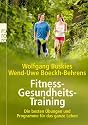 Fitness-Gesundheits-Training: Die besten Übungen und Programme für das ganze Leben