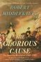 The Glorious Cause: The American Revolution, 1763-1789