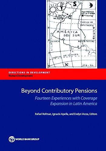 Beyond Contributory Pensions: Fourteen Experiences with Coverage Expansion in Latin America (Directions in Development)
