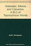 Alabaster, bikinis and calvados : an ABC of toponymous words