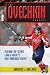 The Ovechkin Project: A Behind-the-Scenes Look at Hockeys Most Dangerous Player