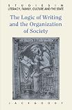 The Logic of Writing and the Organization of Society (Studies in Literacy, the Family, Culture and the State)