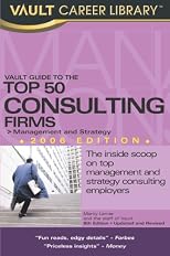 Vault Guide to the Top 50 Consulting Firms, 8th Edition (Vault Guide to the Top 50 Consulting Firms)