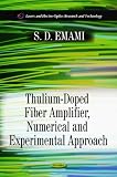 Thulium-Doped Fiber Amplifier, Numerical and Experimental Approach (Lasers and Electro-Optics Research and Technology)