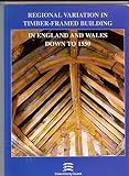 Regional variation in timber-framed building in England and Wales down to 1550 : the proceedings of the 1994 Cressing Conference