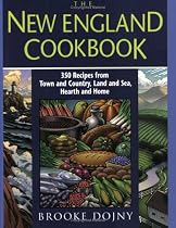 The New England Cookbook: 350 Recipies from Town and Country, Land and Sea, Hearth and Home