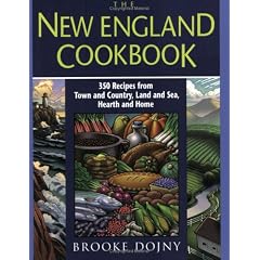 The New England Cookbook: 350 Recipes from Town and Country, Land and Sea, Hearth and Home