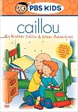Caillou - Big Brother Caillou & Other Adventures