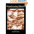 Manufacturing Suburbs: Building Work and Home on the Metropolitan Fringe (Critical Perspectives on the Past) by  Robert Lewis