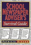 School Newspaper Adviser's Survival Guide