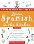 Learn Spanish in the Kitchen: A Parent/Child Activity Kit (Living Language Parent/Child Activity Kit)