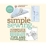 Singer Simple Sewing: The Complete Illustrated Machine-side Reference of Tips and Techniques