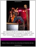 An Unauthorized Guide to Black Label Society Including Current and Past Members, Guest Members, and Discography