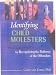 Identifying Child Molesters: Preventing Child Sexual Abuse by Recognizing the Patterns of the Offenders