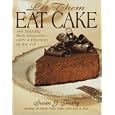 Let Them Eat Cake: 140 Sinfully Rich Desserts-With a Fraction of the Fat