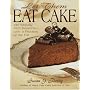 Let Them Eat Cake: 140 Sinfully Rich Desserts-With a Fraction of the Fat
