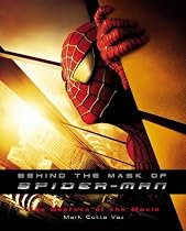 Behind the Mask of Spider-man: The Secrets of the Movies (Spiderman)