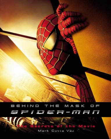 Behind the Mask of Spider-man: The Secrets of the Movies (Spiderman)