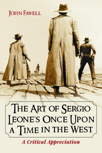 City Travel Guides Discounted   : The Art of Sergio Leone's Once Upon a Time in the West: A Critical Appreciation