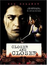 Closer and Closer