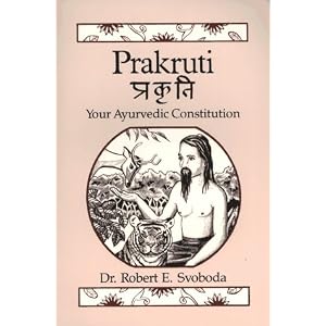Click here to buy Prakruti: Your Ayurvedic Constitution by Robert Svoboda.