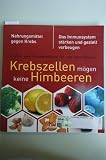 Krebszellen m&ouml;gen keine Himbeeren: Nahrungsmittel gegen Krebs - Denis Gingras Richard B&eacute;liveau