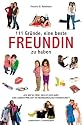 111 Gr&uuml;nde, eine beste Freundin zu haben - "Ich bin so froh, dass es dich gibt" -- Eine Lobeshymne auf die bedingungslose Freundschaft: "Ich ... auf die bedingungslose Freundschaft