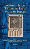 Writing royal entries in early modern Europe