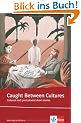 Caught between cultures. Sch�lerbuch: Colonial and postcolonial short stories
